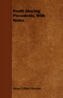 Profit-Sharing Precedents, with Notes. 1443745677 Book Cover