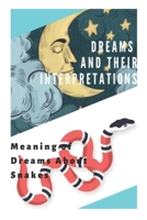 Dreams and Their Interpretations: Meaning of Dreams about Snakes 1704353203 Book Cover