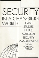 Security in a Changing World: Case Studies in U.S. National Security Management-- Instructor's Manual 0275976122 Book Cover