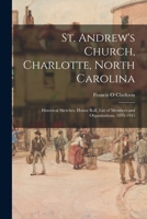 St. Andrew's Church, Charlotte, North Carolina: Historical Sketches, Honor Roll, List of Members and Organizations, 1895-1945 1014272599 Book Cover