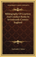 Bibliography Of Courtesy And Conduct Books In Seventeenth-Century England 1163177180 Book Cover