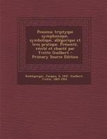 Pessima; triptyque symphonique, symbolique, allégorique et tres pratique. Présenté, récité et chanté par Yvette Guilbert - Primary Source Edition 1294054775 Book Cover