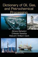 Dictionary of Oil, Gas, and Petrochemical Processing 146658825X Book Cover