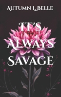 It's Always Savage: A dark hurt/comfort romance B0FSD9H3BW Book Cover