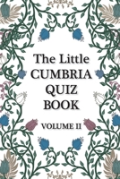 The Little Cumbria Quiz Book - VOLUME 2 0957660995 Book Cover