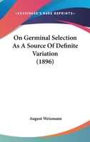 On Germinal Selection as a Source of Definite Variation 1016542631 Book Cover