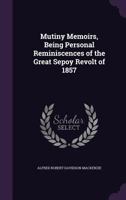 Mutiny Memoirs: Being Personal Reminiscences Of The Great Sepoy Revolt Of 1857 9354484778 Book Cover
