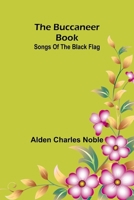 The Buccaneer Book; Songs of the Black Flag 9368397961 Book Cover