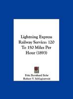 Lightning Express Railway Service: 120 To 150 Miles Per Hour 116565217X Book Cover