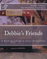 Debbie's Friends: A Book for Children about Disabilities 154122387X Book Cover