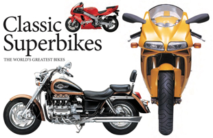 Classic Superbikes: The World's Greatest Bikes 1782749152 Book Cover