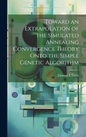 Toward an Extrapolation of the Simulated Annealing Convergence Theory Onto the Simple Genetic Algorithm 1022223542 Book Cover