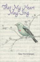That My Heart May Sing 162147304X Book Cover