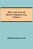 Diary And Notes Of Horace Templeton, Esq.Volume I 1514692791 Book Cover
