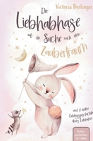 Lieblingsgeschichten übers Liebhaben - Der Liebhabhase auf der Suche nach dem Zaubertraum!: Das besondere Kinderbuch mit wunderschönen ... für Kinder ab 3 Jahren. (German Edition) 3384559061 Book Cover