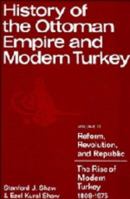 History of the Ottoman Empire and Modern Turkey, Volume 2: Reform, Revolution, and Republic: The Rise of Modern Turkey 1808 - 1975 0521291666 Book Cover