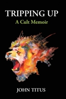Tripping Up: A Cult Memoir 1911249630 Book Cover