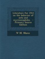Literature for 1912 on the Behavior of Ants and Myrmecophiles. - Primary Source Edition 1293498300 Book Cover