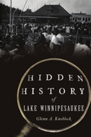 Hidden History of Lake Winnipesaukee 1467148466 Book Cover