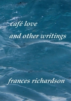 Caf� Love and Other Writings 1497435927 Book Cover