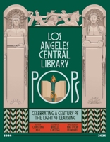 Los Angeles Central Library POPS : Celebrating a Century of the Light of Learning 1626401101 Book Cover