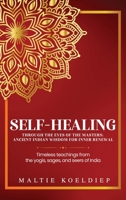 Self-Healing Through the Eyes of the Masters: Ancient Indian Wisdom for Inner Renewal 1971228141 Book Cover