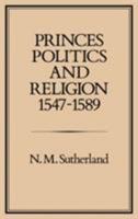 Princes, Politics and Religion, 1547-1589 (History Series, 30) 0907628443 Book Cover
