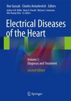 Electrical Diseases of the Heart: Volume 2: Diagnosis and Treatment 1447170687 Book Cover