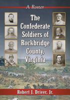 The Confederate Soldiers of Rockbridge County, Virginia: A Roster 1476664110 Book Cover