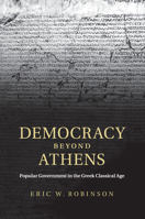 Democracy Beyond Athens: Popular Government in the Greek Classical Age 1107694825 Book Cover