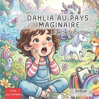 Le Monde de Dahlia: Dahlia Au Pays Imaginaire (French Edition) B0GTF1JBJL Book Cover
