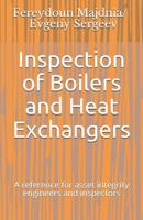 Inspection of Boilers and Heat Exchangers: A reference for asset integrity engineers and inspectors 1071149474 Book Cover