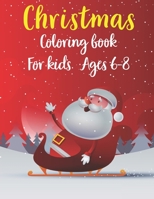 Christmas Coloring Book For Kids Ages 6-8: Fun Children's Christmas Gift B08LNLG6Y8 Book Cover