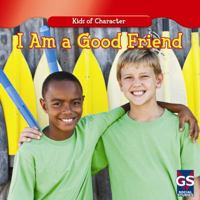 I Am a Good Friend 1433990172 Book Cover