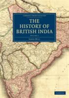 The History of British India (Cambridge Library Collection - South Asian History) 1432660179 Book Cover