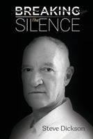 Breaking the Silence - The Untold Story, Steve Dickson Autobiography 064500359X Book Cover