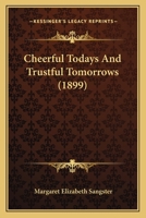 Cheerful Todays And Trustful Tomorrows 1164602195 Book Cover