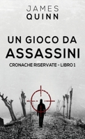 Un Gioco Da Assassini (Cronache Riservate) (Italian Edition) 4824145805 Book Cover