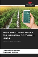 Innovative Technologies for Irrigation of Foothill Lands 6209562426 Book Cover