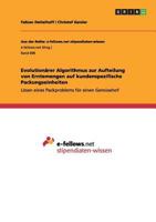 Evolutionärer Algorithmus zur Aufteilung von Erntemengen auf kundenspezifische Packungseinheiten: Lösen eines Packproblems für einen Gemüsehof 3656415722 Book Cover