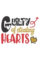 Guilty of Stealing Hearts ~ Funny Valentine Gift Notebook for Lovers: Share your love on Valentine's day with the people you love. Make your lovers smile! 165120926X Book Cover