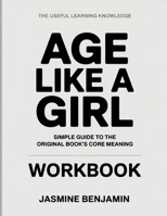 The Useful Learning Knowledge Age Like a Girl: Simple Guide to the Original Book’s Core Meaning B0GH2FCKXQ Book Cover
