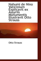 Nahumi de Nino Vaticinium Explicavit ex Assyriis Monumentis Illustravit Otto Strauss 1103264753 Book Cover