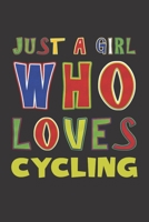 Just A Girl Who Loves Cycling: Cycling Lovers Girl Funny Gifts Dot Grid Journal Notebook 6x9 120 Pages 1676657061 Book Cover