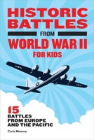 Historic Battles from World War II for Kids: 15 Battles from Europe and the Pacific 1648763804 Book Cover
