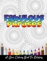 Fabulous Phrases: A Queer Adult Coloring Book To Relax, Meditate and Relieve Stress B08FBL7FCH Book Cover