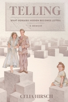 Telling: What Remains Hidden Becomes Lethal - A Memoir B0FGG47F2Z Book Cover