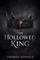 The Hollowed King (The Ashen Crown Saga) B0GPXXD2XG Book Cover