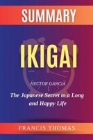 Summary of Ikigai by Hector Garcia: The Japanese Secret to a Long and Happy Life B0F22YTTH8 Book Cover