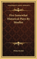 Five Somewhat Historical Plays (Classic Reprint) 1163230073 Book Cover